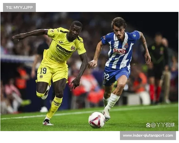 保级大战白热化：比利亚雷亚尔与西班牙人的六分之战